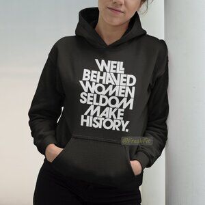 🆕Well Behaved Women Seldom Make History Black Fleece Pullover Hoodie